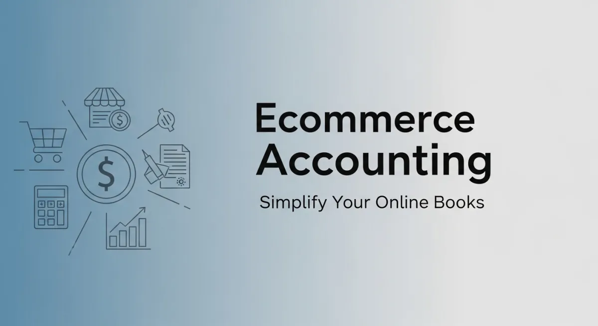 A Complete Guide To Ecommerce Accounting | 2026 Strategy