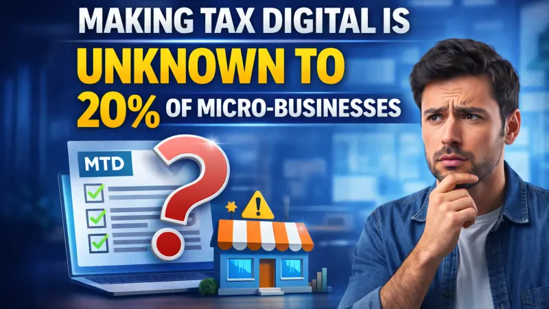 Making Tax Digital Unknown to 20% of UK Micro Businesses