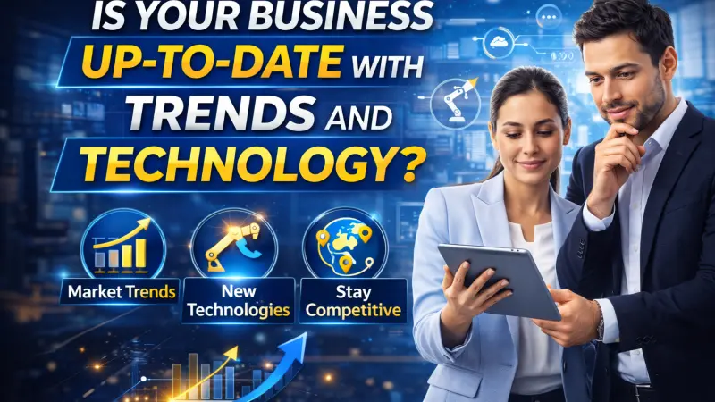 Is Your Business Up to Date With Trends and Technology