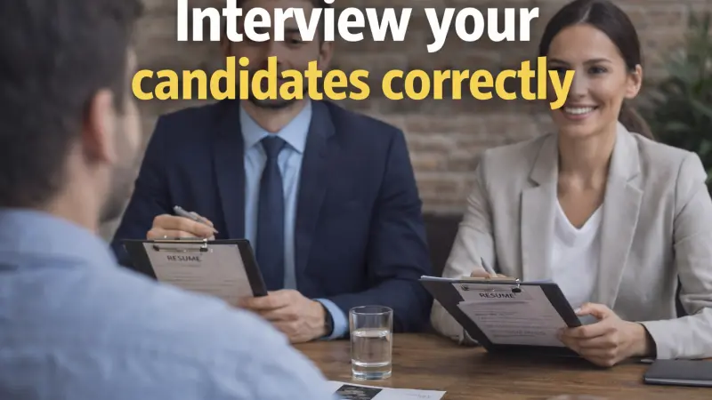 How to Interview Your Candidates Correctly