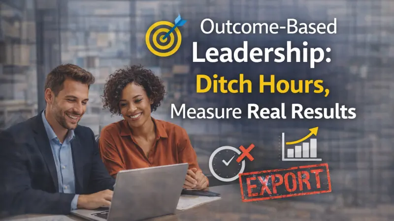 Outcome Based Leadership Ditch Hours and Measure Real Results