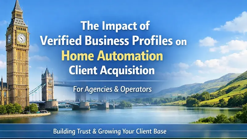 The Impact of Verified Business Profiles on Home Automation Client Acquisition