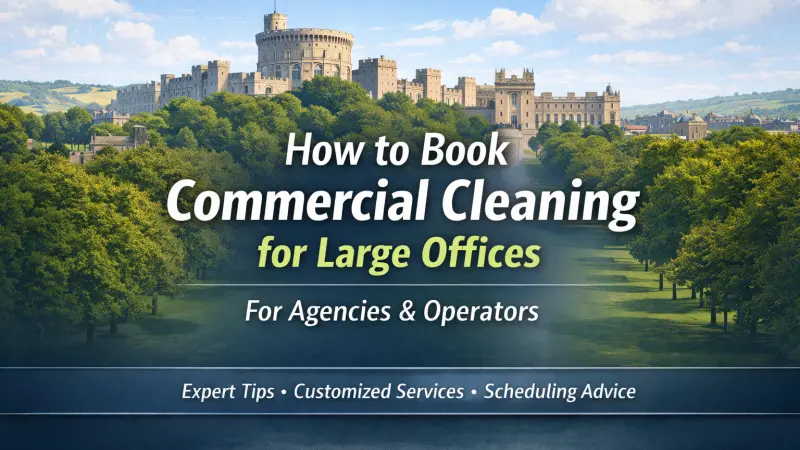 How to Book Commercial Cleaning for Large Offices
