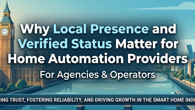 The Trust Factor Why Local Presence and Verified Status Matter for Home Automation Providers