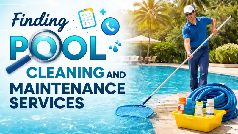 Finding Pool Cleaning and Maintenance Services