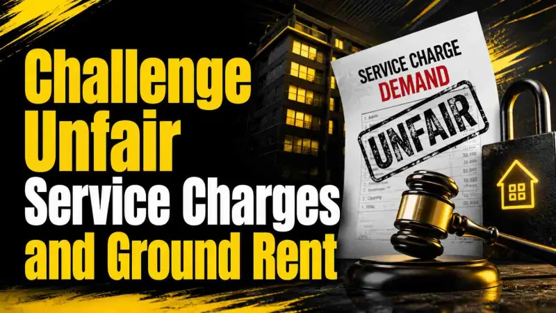 Challenge Unfair Service Charges and Ground Rent