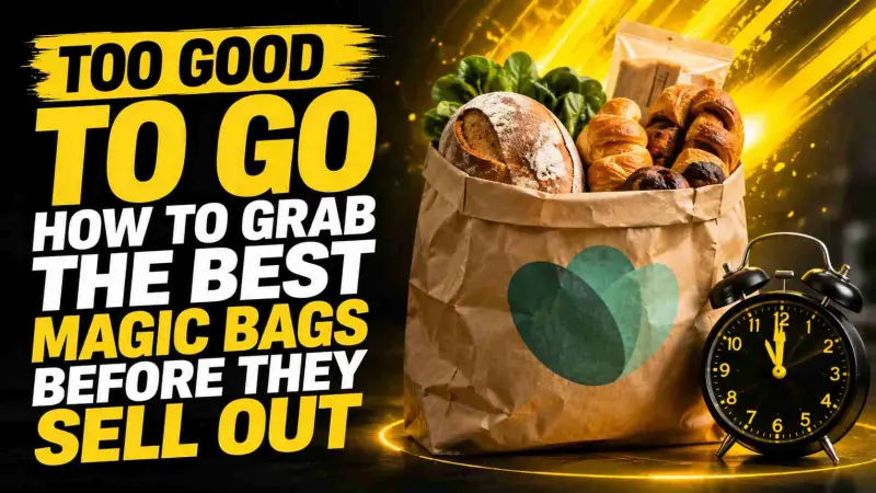 Too Good To Go How to Get the Best Magic Bags