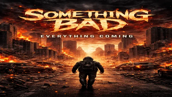 What Happens Next? Complete Recaps of Something Bad & Everything Coming