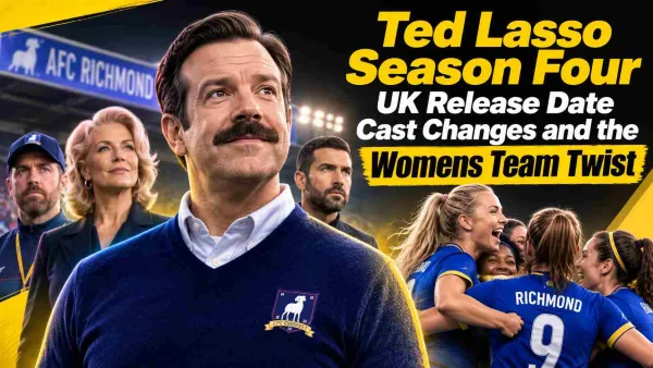 Ted Lasso Season 4 UK Release Date Cast Changes and Womens Twist