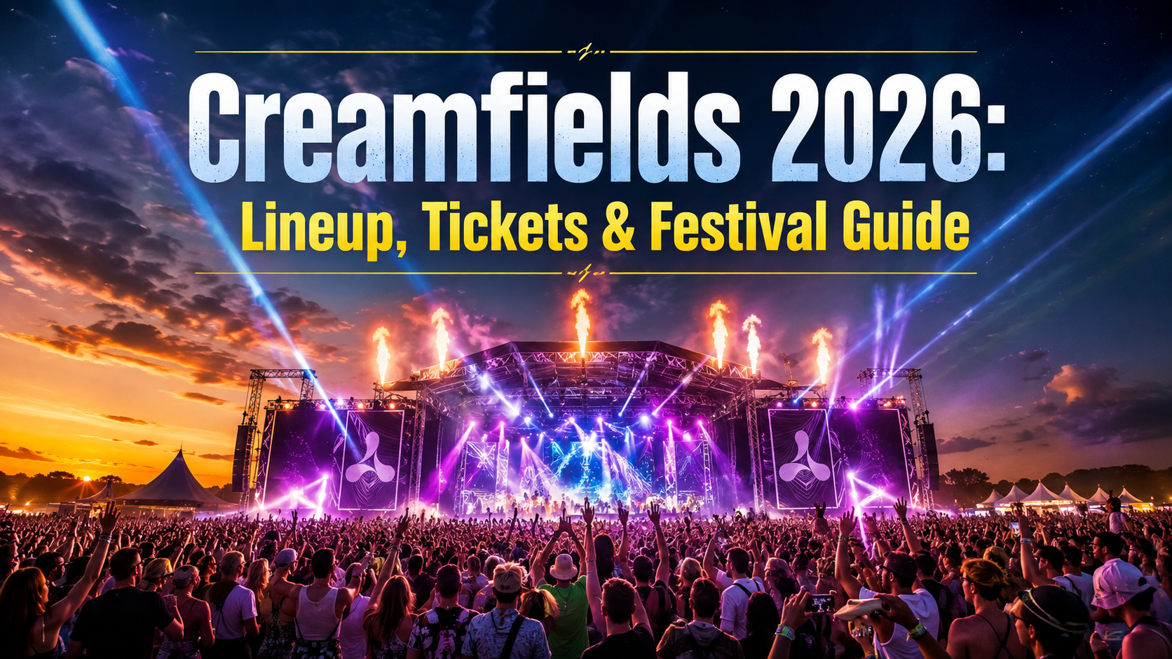 Creamfields 2026: Lineup & Festival Guide