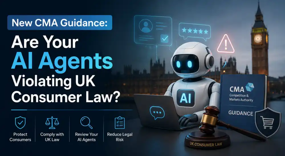 New CMA Guidance: Are Your AI Agents Violating UK Consumer Law